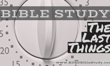 Bible Study: The Last Things