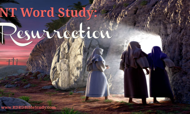 NT Word Study: RESURRECTION